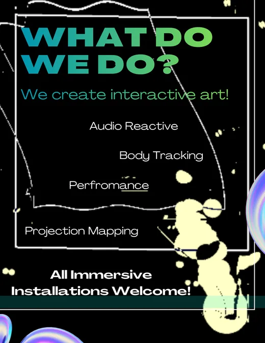 Poster: audio reactive, body tracking, performance, projection mapping. All immersive installations welcome.